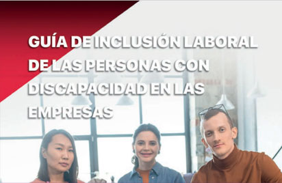 Guía de inclusión laboral de las personas con discapacidad en las empresas